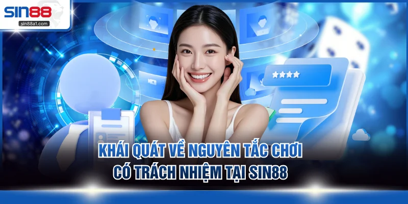 Khái quát về nguyên tắc chơi có trách nhiệm tại SIN88
